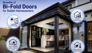 Benefits of Bi-Fold Doors for Dublin Homeowners