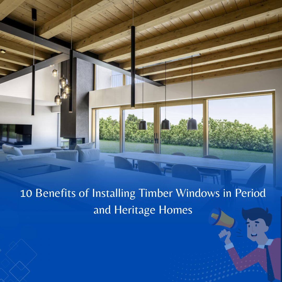 10 Benefits of Installing Timber Windows in Period and Heritage Homes-2